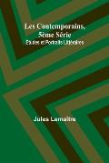 Les Contemporains, 5?me S?rie; ?tudes et Portraits Litt?raires,