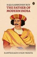 Raja Rammohun Roy: The Father of Modern India