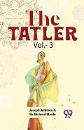 The Tatler Vol. - 3