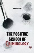 The Positive School Of Criminology
