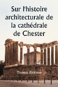 Sur l'histoire architecturale de la cath?drale de Chester