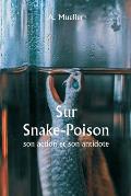 Sur Snake-Poison, son action et son antidote