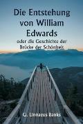 Die Entstehung von William Edwards oder die Geschichte der Br?cke der Sch?nheit