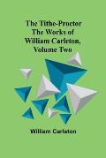 The Tithe-Proctor The Works of William Carleton, Volume Two