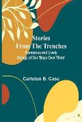 Stories from the Trenches: Humorous and Lively Doings of Our 'Boys Over There'