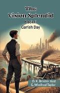 The Vision Splendid Book II Garish Day