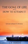 The Goal of Life and How to Attain it - Spiritual Sadhanas For Everyone.