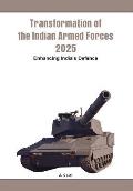Transformation of the Indian Armed Forces 2025: Enhancing India's Defence