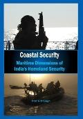 Coastal Security: Maritime Dimensions of India's Homeland Security