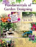 Fundamentals of Garden Designing (900 Colour Pictures, Layouts and Diagrams)