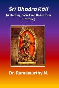 Ṡrī Bhadra Kālī: A Startling, Sacred and Divine form of Ṡrī Devī
