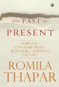 The Past as Present: Forging Contemporary Identities Through History
