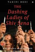 The Dashing Ladies Of Shiv Sena: Political Matronage In Urbanizing India
