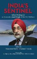 India's Sentinel: Select Writings of Air Commodore Jasjit Singh Avsm, Vrc, VM (Retd)