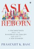 Asia Reborn: A Continent Rises from the Ravages of Colonialism and War to a New Dynamism