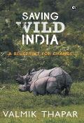 Saving Wild India: A Blueprint for Change