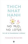 No Mud No Lotus The Art Of Transforming Suffering