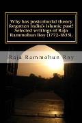 Why has postcolonial theory forgotten India's Islamic past? Selected writings of Raja Rammohun Roy (1772-1833).: Recuperating a Hindu-Islamic metissag