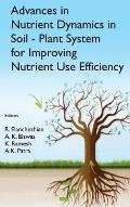Advances in Nutrient Dynamics in Soil-Plant System for Improving Nutrient Use Efficiency