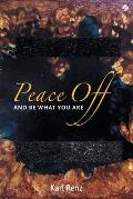 Peace off: And Be What You Are