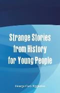 Strange Stories from History for Young People