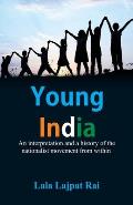 Young India: An interpretation and a history of the nationalist movement from within