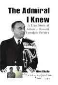 The Admiral I Knew: A True Story of Admiral Ronald Lynsdale Pereira