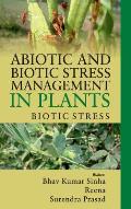 Abiotic and Biotic Stress Management in Plants: Vol.02:: Biotic Stress