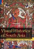 Visual Histories of South Asia (with a foreword by Christopher Pinney)