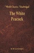 The White Peacock (World Classics, Unabridged)