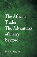 The African Trader: The Adventures of Harry Bayford