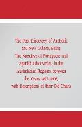 The First Discovery of Australia and New Guinea,: Being The Narrative of Portuguese and Spanish Discoveries, in the Australasian Regions, between the