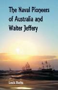 The Naval Pioneers of Australia and Walter Jeffery