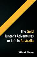 The Gold Hunter's Adventures, Or Life in Australia