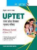 Uptet: Primary Level (Class I to V) Teacher Exam Guide