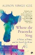 Where the Peacocks Sing: A Palace, a Prince, and the Search for Home