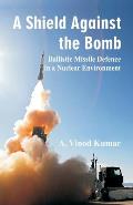 Shield Against the Bomb: Ballistic Missile Defence in a Nuclear Environment