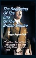 The Beginning of the End of The British Empire: True Short Stories That Show How the Demise of British Empire Began With The Second World War