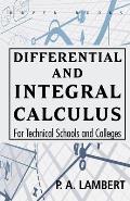 Differential and Integral Calculus For Technical Schools and Colleges