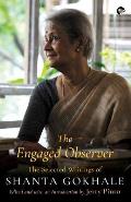 The Engaged Observer: The Selected Writings of Shanta Gokhale