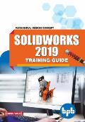 SolidWorks 2019 Training Guide: Mechanical Design Concept