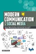 Modern Communication with Social Media: A Simplified Primer to Communication and Social Media (English Edition)