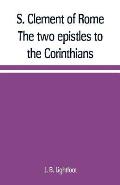 S Clement of Rome The Two Epistles to the Corinthians