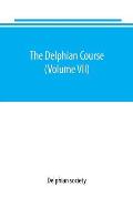 The Delphian course: a systematic plan of education, embracing the world's progress and development of the liberal arts (Volume VII)