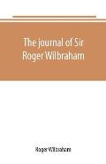 The journal of Sir Roger Wilbraham, solicitor-general in Ireland and master of requests, for the years 1593-1616, together with notes in another hand,