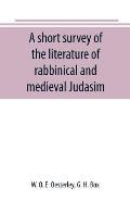 A short survey of the literature of rabbinical and medieval Judasim