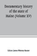 Documentary history of the state of Maine (Volume XV) Containing The Baxter Manuscripts