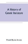 A history of Greek literature: from the earliest period to the death of Demosthenes