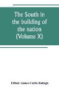 The South in the building of the nation: a history of the southern states designed to record the South's part in the making of the American nation; to