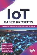 IoT based Projects: Realization with Raspberry Pi, NodeMCU and Arduino (English Edition)